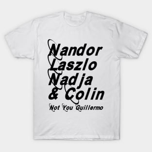 Colin Not You Guillermo T-Shirt